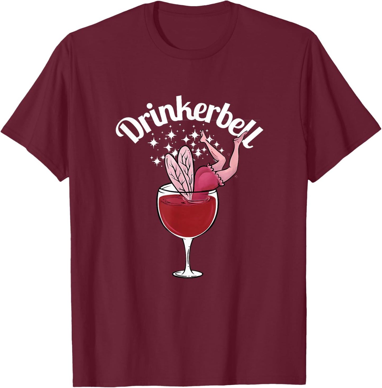 Drinkerbell Fairy Cute Wine Drinking With Funny Saying T-Shirt - T-Shirt | Maroon