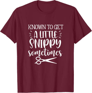 Known To Get A Little Snippy Sometimes Funny Hairdresser Job T-Shirt - T-Shirt | Maroon