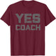 Yes Coach Gift Funny Coaching Training teacher Women Girls Kids T-Shirt - T-Shirt | Maroon