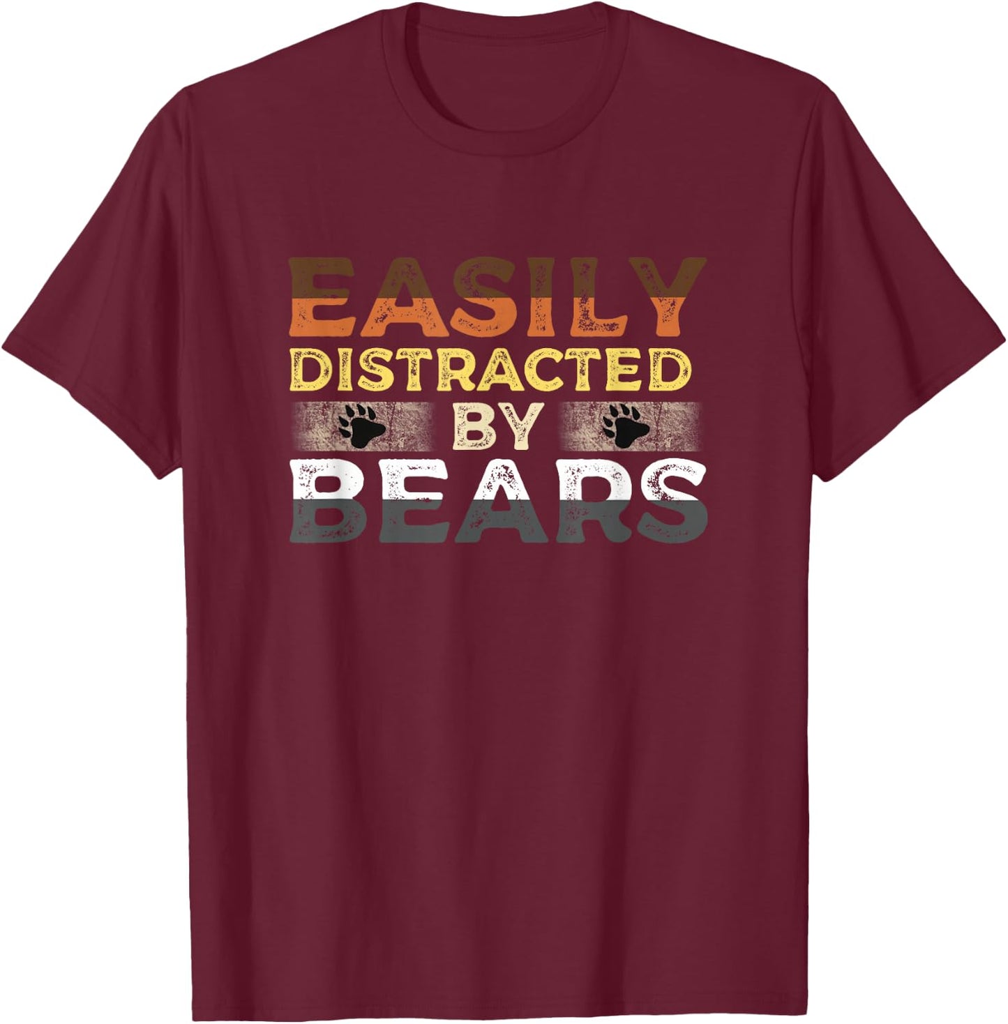 Gay Bear Pride Easily Distracted by Bears T-Shirt - T-Shirt | Maroon