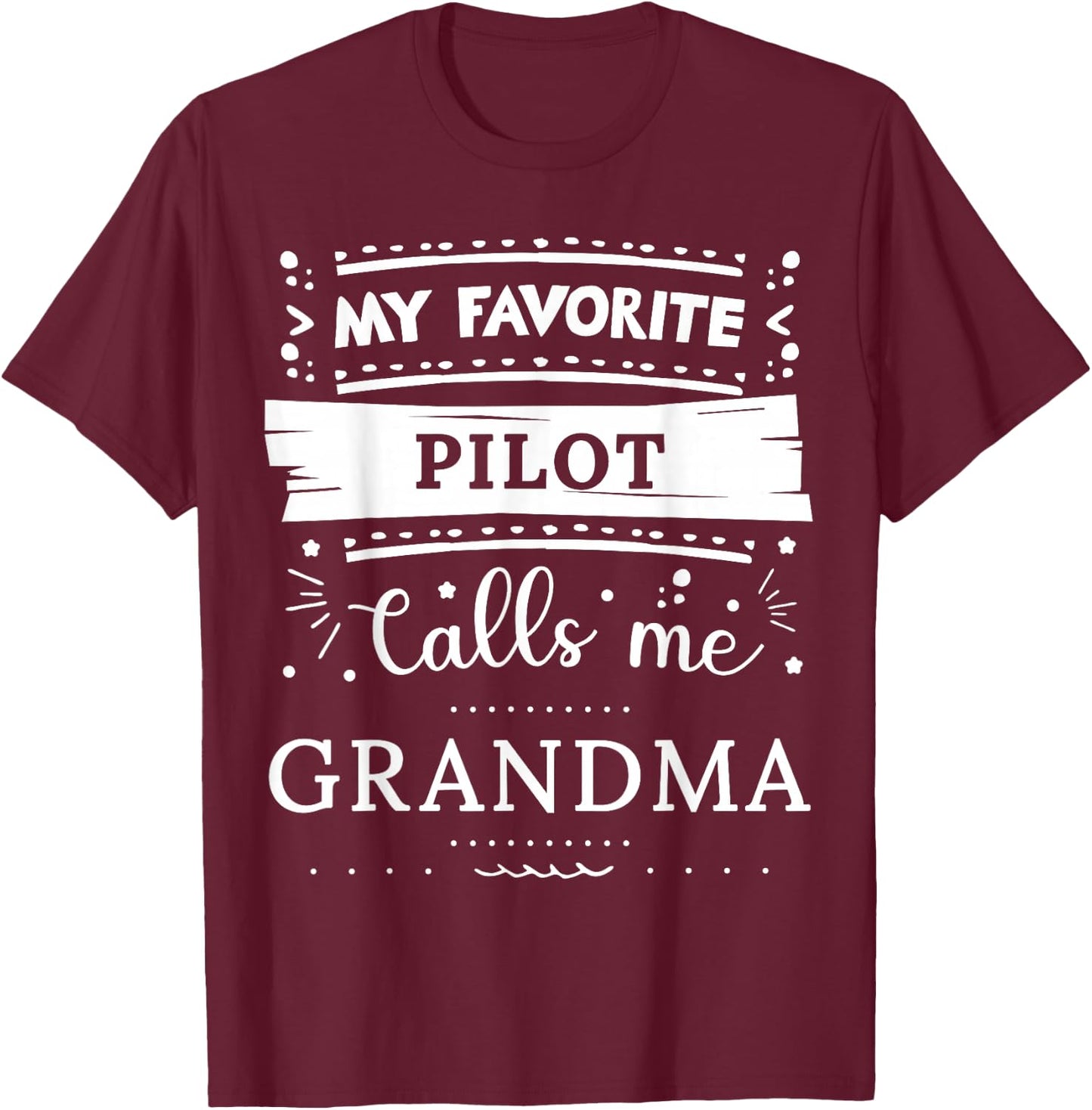 My favorite Pilot calls me grandma T-Shirt - T-Shirt | Maroon
