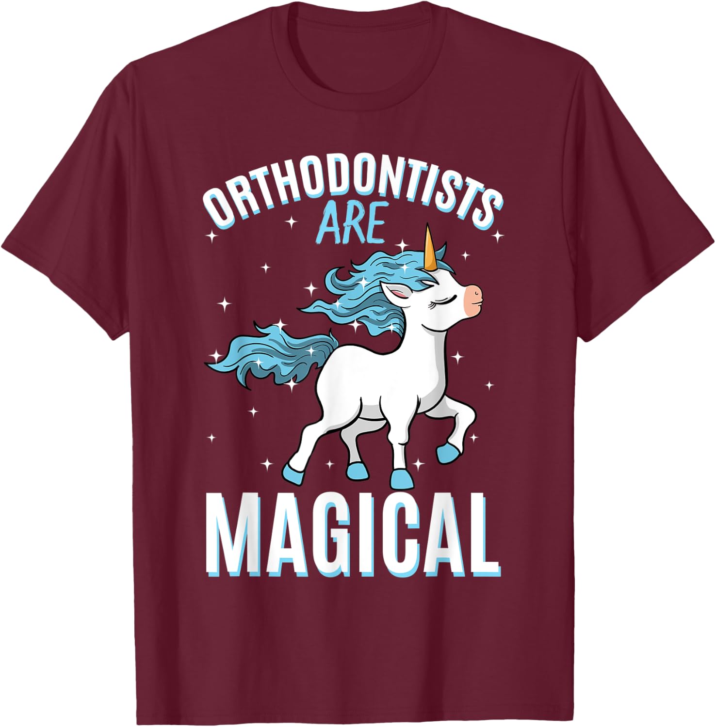Orthodontists Are Magical Unicorn Job Dentistry Profession T-Shirt - T-Shirt | Maroon