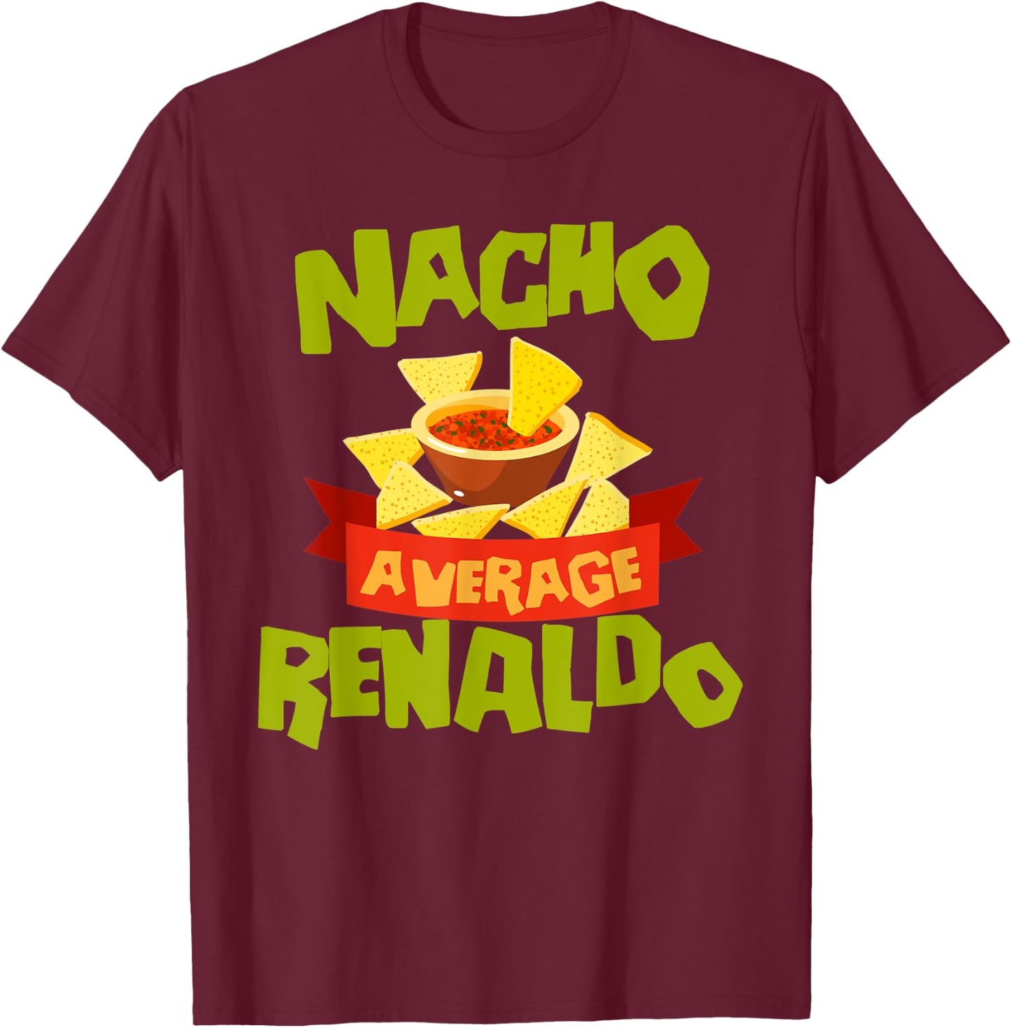 NACHO AVERAGE RENALDO Funny Birthday Personalized Name Gift T-Shirt - T-Shirt | Maroon