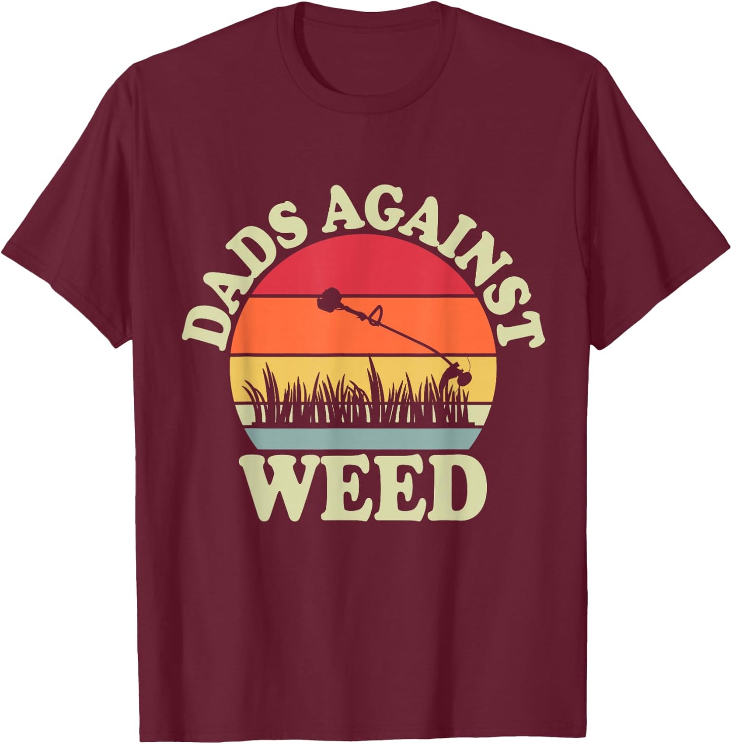 Funny Dads Against Weed Funny Dad Joke Father's Day Vintage T-Shirt - T-Shirt | Maroon
