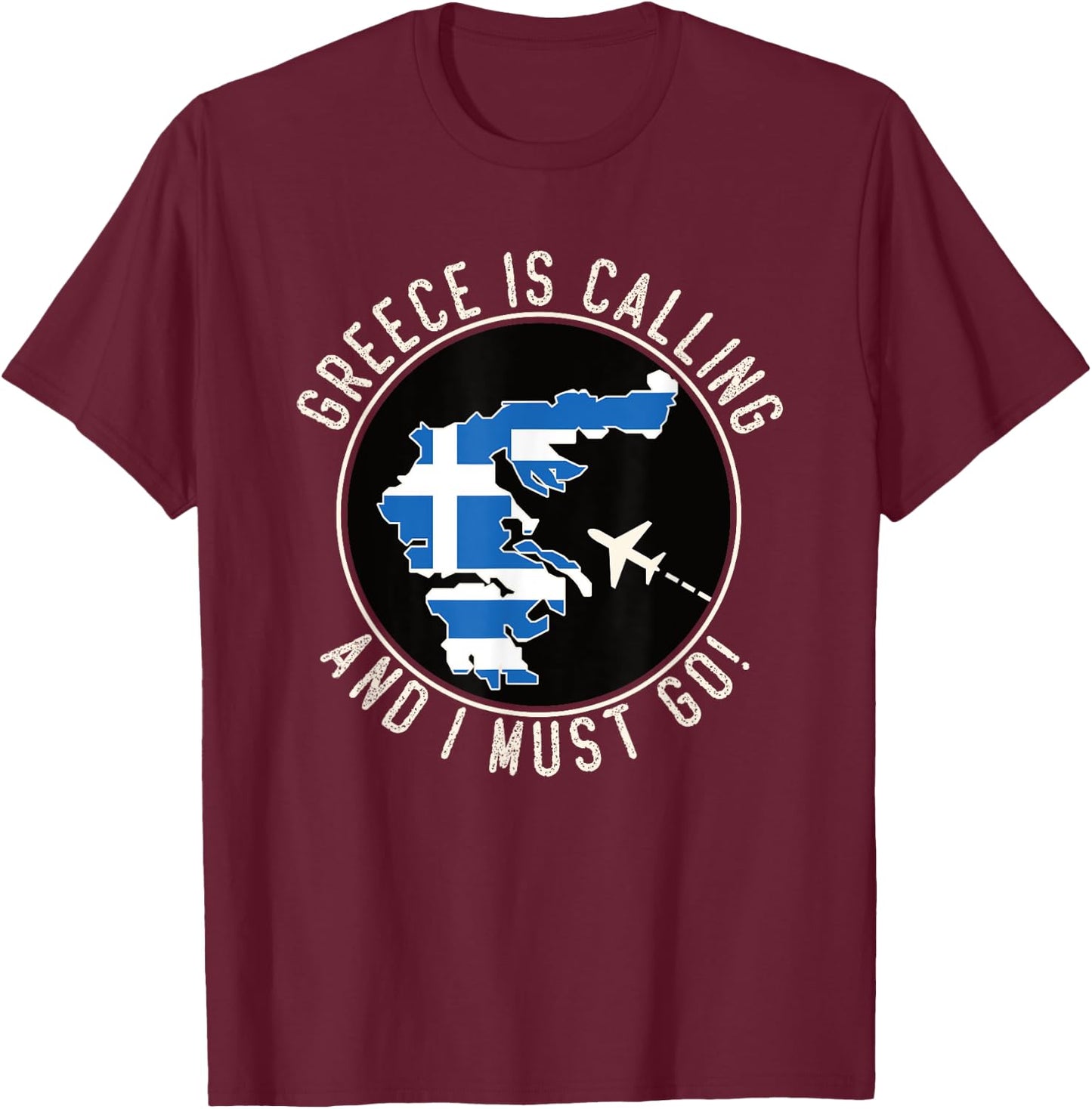 Greece Is Calling And I Must Go, Flag of Greece T-Shirt - T-Shirt | Maroon