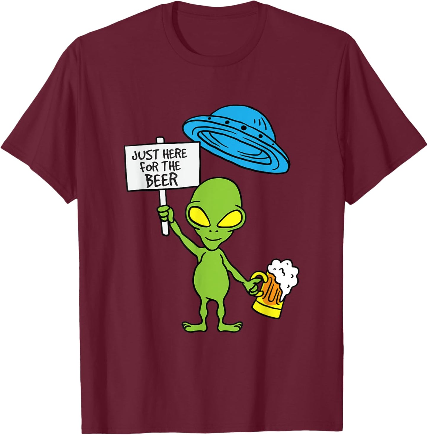 UFO Alien Just Here For The Beer Party T-Shirt - T-Shirt | Maroon
