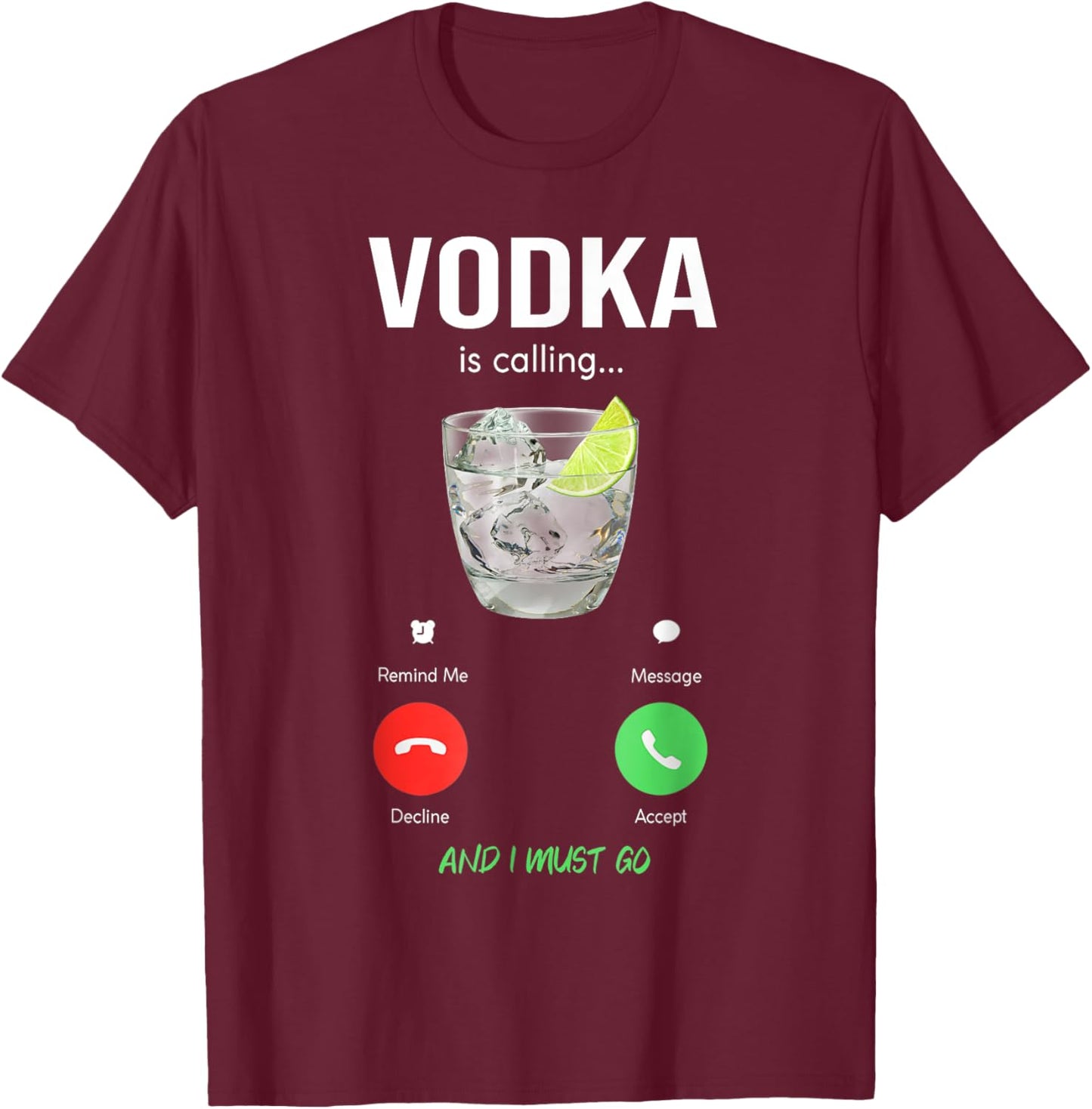 vodka is calling and I must go liquor funny saying vodka T-Shirt - T-Shirt | Maroon