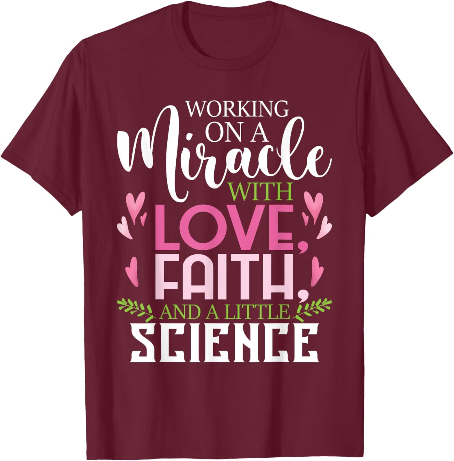 Working On A Miracle - Embryo Transfer IVF Support Pregnancy T-Shirt - T-Shirt | Maroon