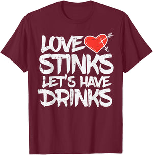 Love Stinks Lets Drink Funny Anti Valentines Day Singles T-Shirt - T-Shirt | Maroon