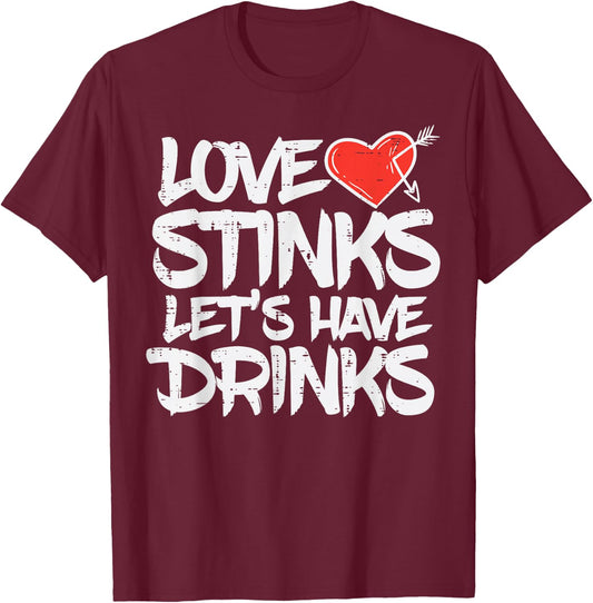 Love Stinks Lets Drink Funny Anti Valentines Day Singles T-Shirt - T-Shirt | Maroon