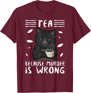 Tea Because Murder Is Wrong Black Cat Tea Party Mug Gift Men Women T-Shirt - T-Shirt | Maroon