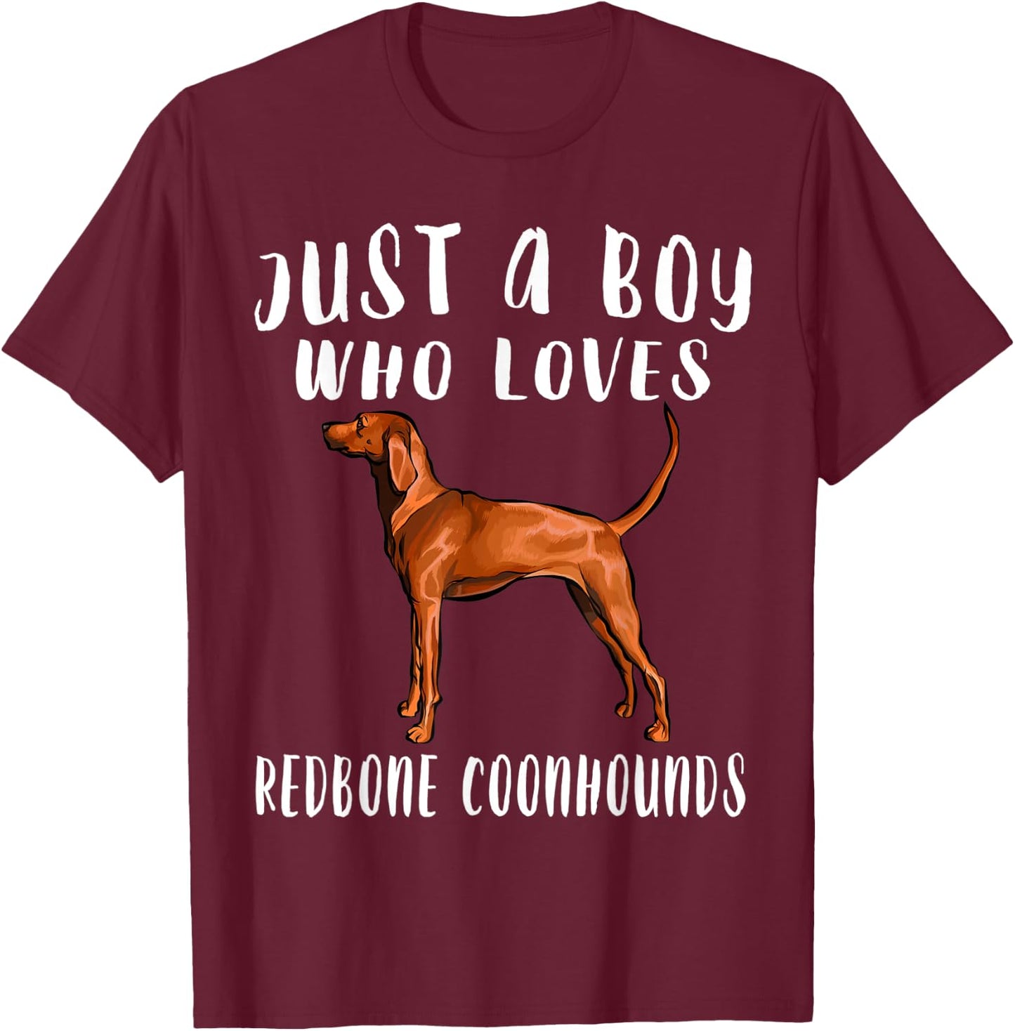 Im Just A Boy Who Loves Redbone Coonhounds Dog Lover T-Shirt - T-Shirt | Maroon