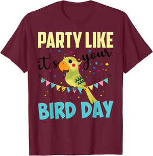 Party Like It's Your Bird Day | Cute Birthday Pun Funny Gift T-Shirt - T-Shirt | Maroon