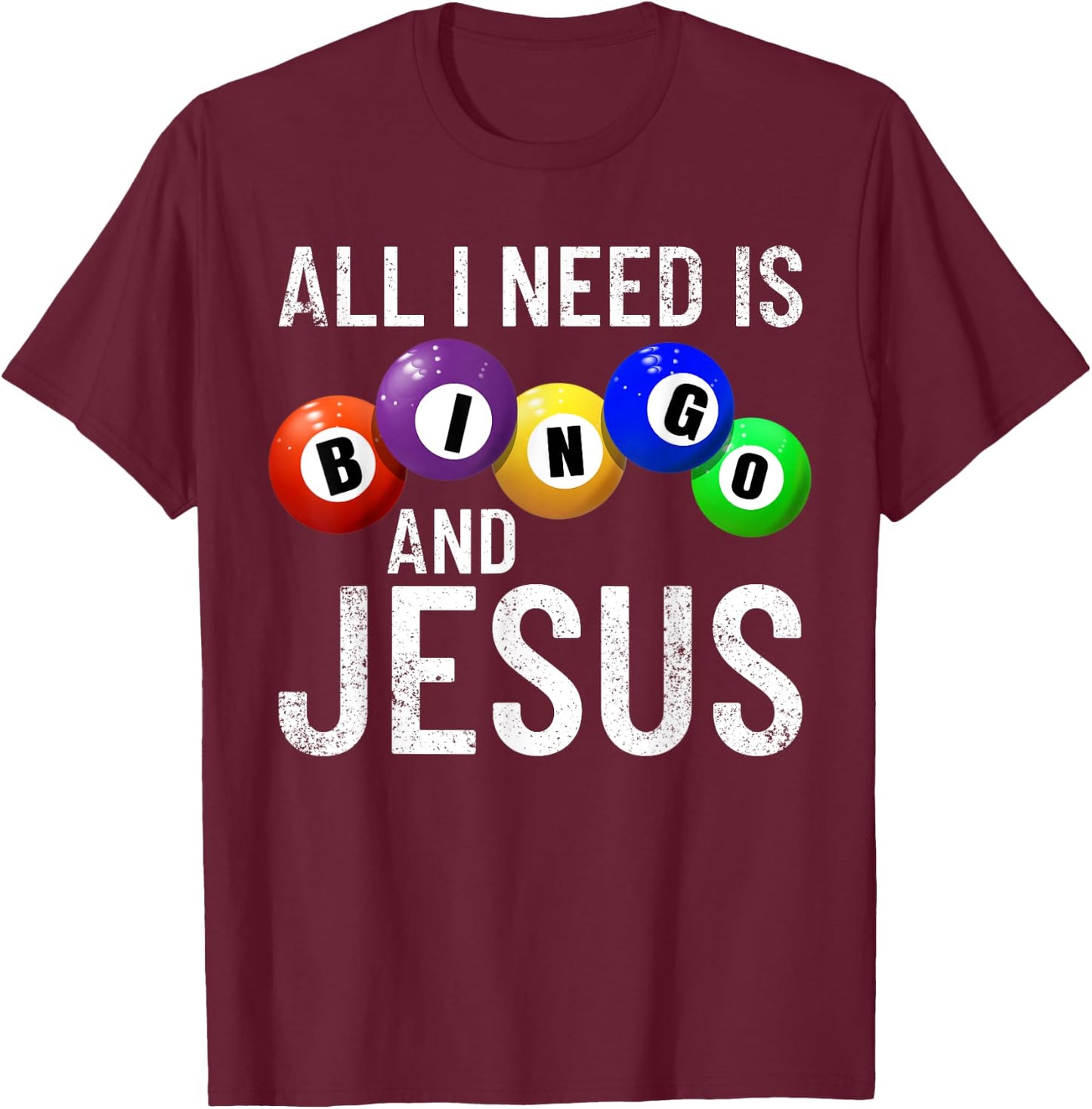 All I Need Is Bingo And Jesus Bingo Player Gambling Bingo T-Shirt - T-Shirt | Maroon