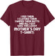 ALL I GOT WAS THIS LOUSY MOTHER'S DAY T Shirt T-Shirt - T-Shirt | Maroon