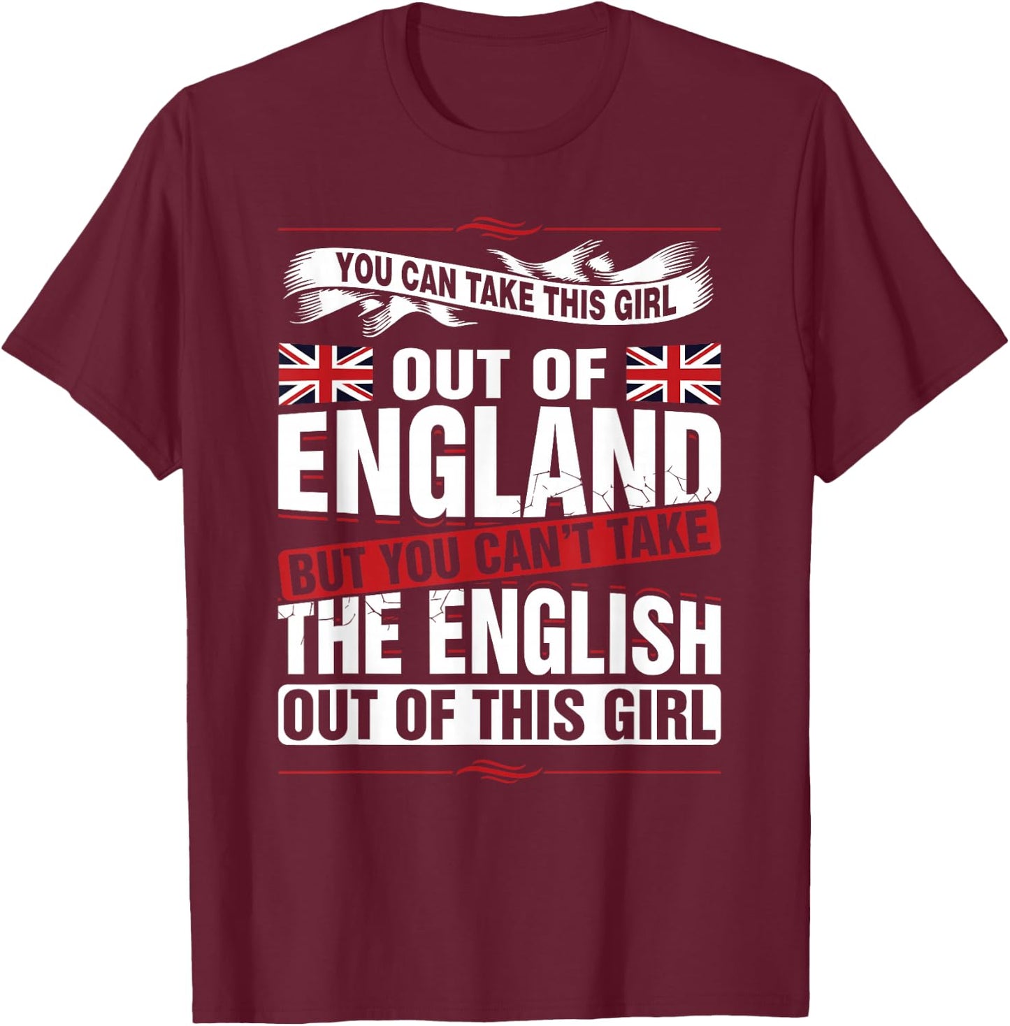 You can take this girl out of England British T-Shirt - T-Shirt | Maroon