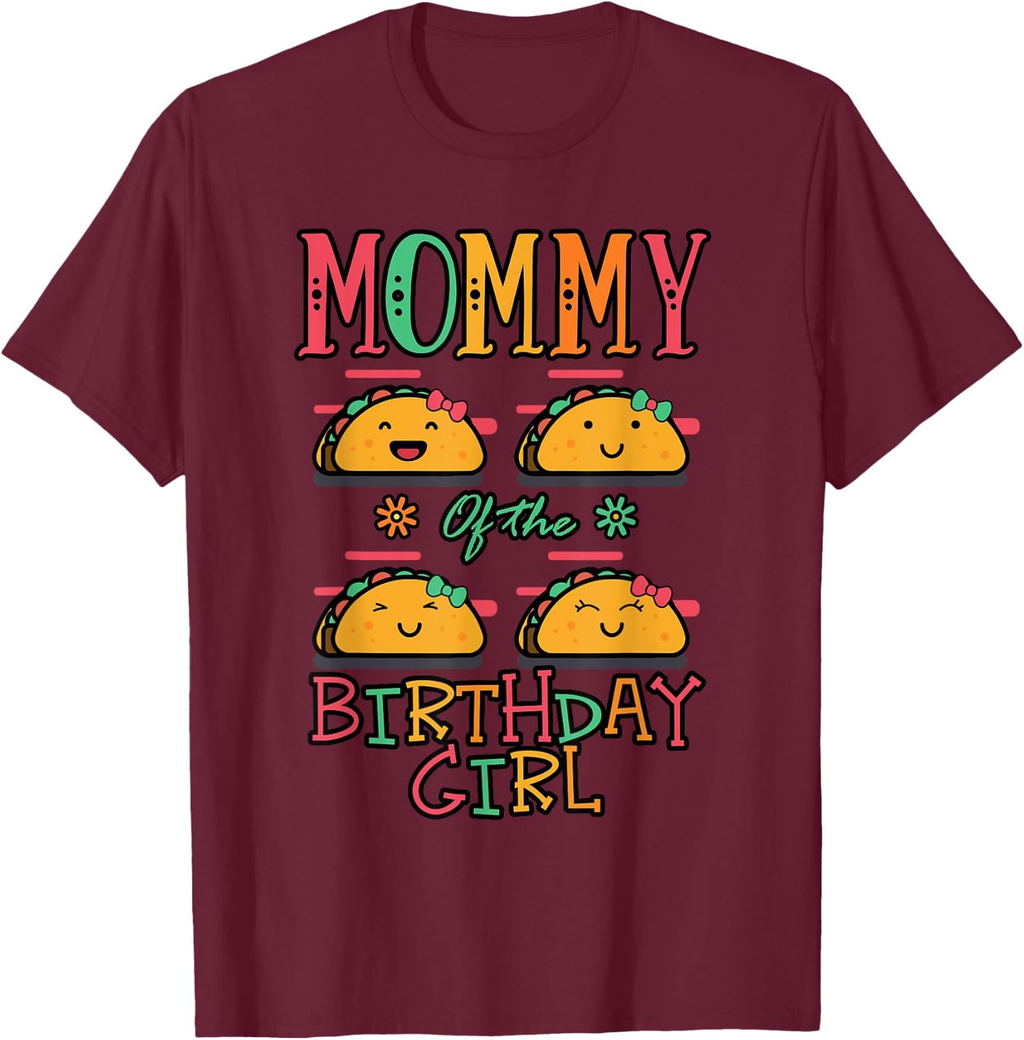 Mommy Of The Birthday Girl Taco Theme Matching Family T-Shirt - T-Shirt | Maroon