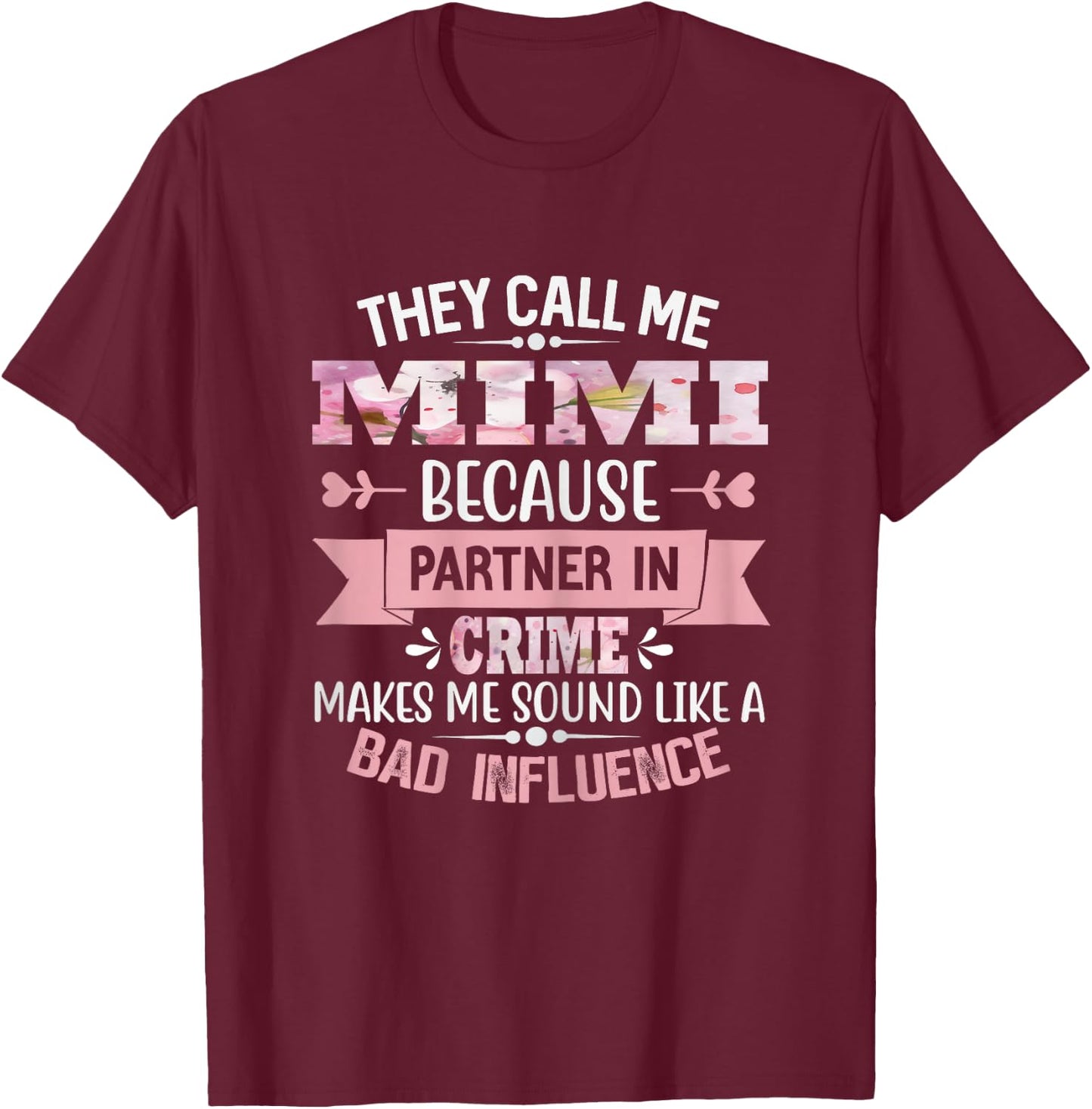 They Call Me Mimi Because Partner In Crime Mothers day T-Shirt - T-Shirt | Maroon