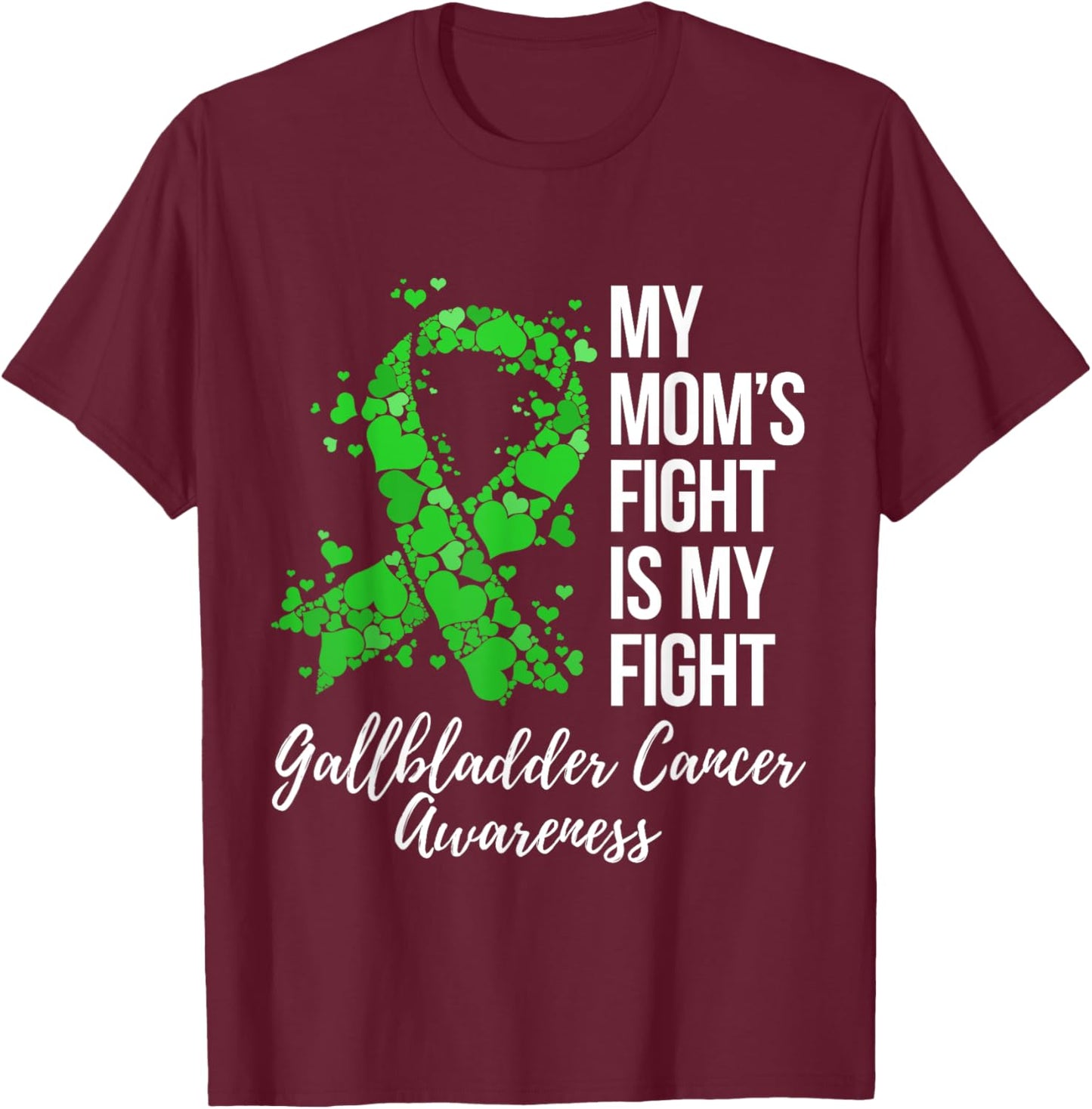 My Mom’s Fight Is My Fight Gallbladder Cancer Awareness T-Shirt - T-Shirt | Maroon
