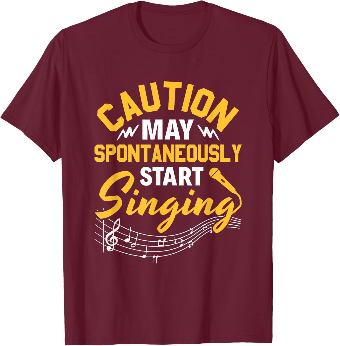Singer Music Party Caution May Spontaneously start singing T-Shirt - T-Shirt | Maroon