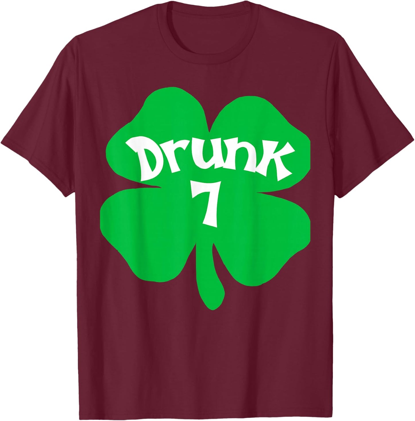 Drunk 7 Matching St Patricks Day Drinking T Shirt T-Shirt - T-Shirt | Maroon