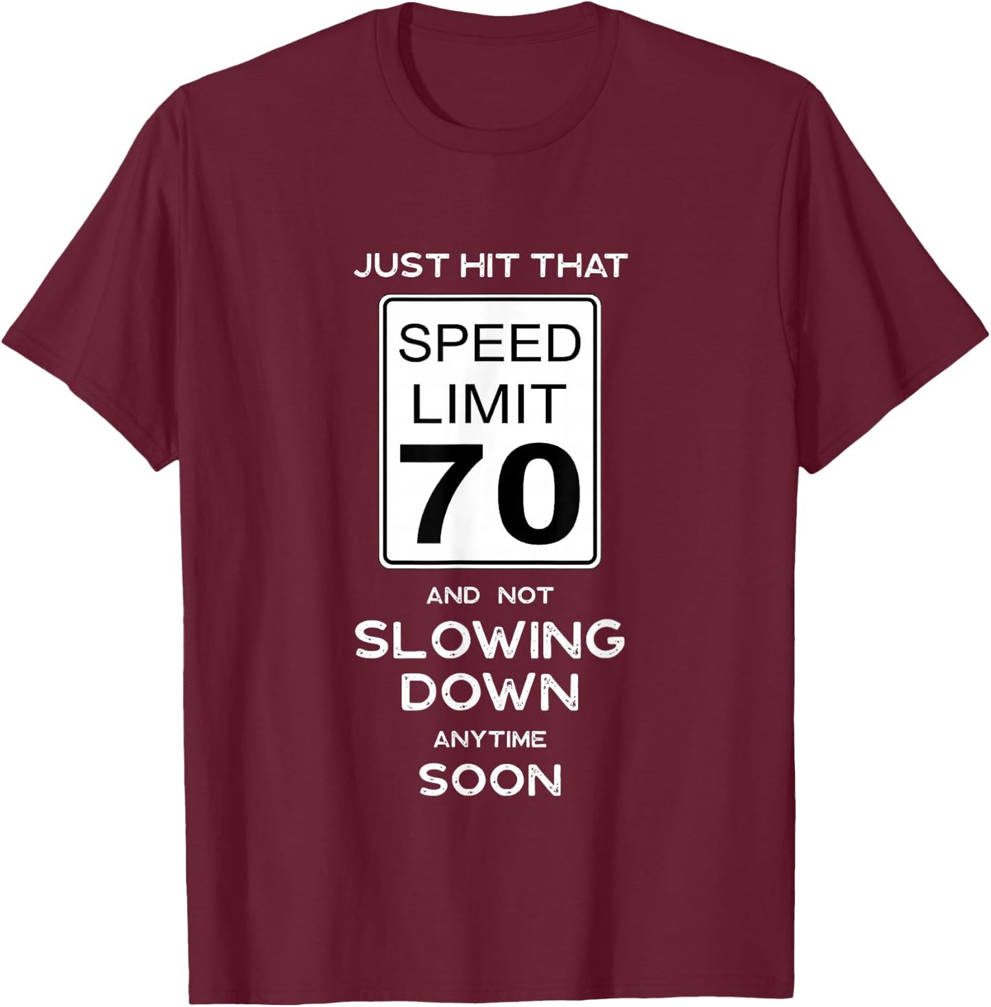 70th Birthday Speed Limit Sign Auto Mechanic Car Racing Fan T-Shirt - T-Shirt | Maroon
