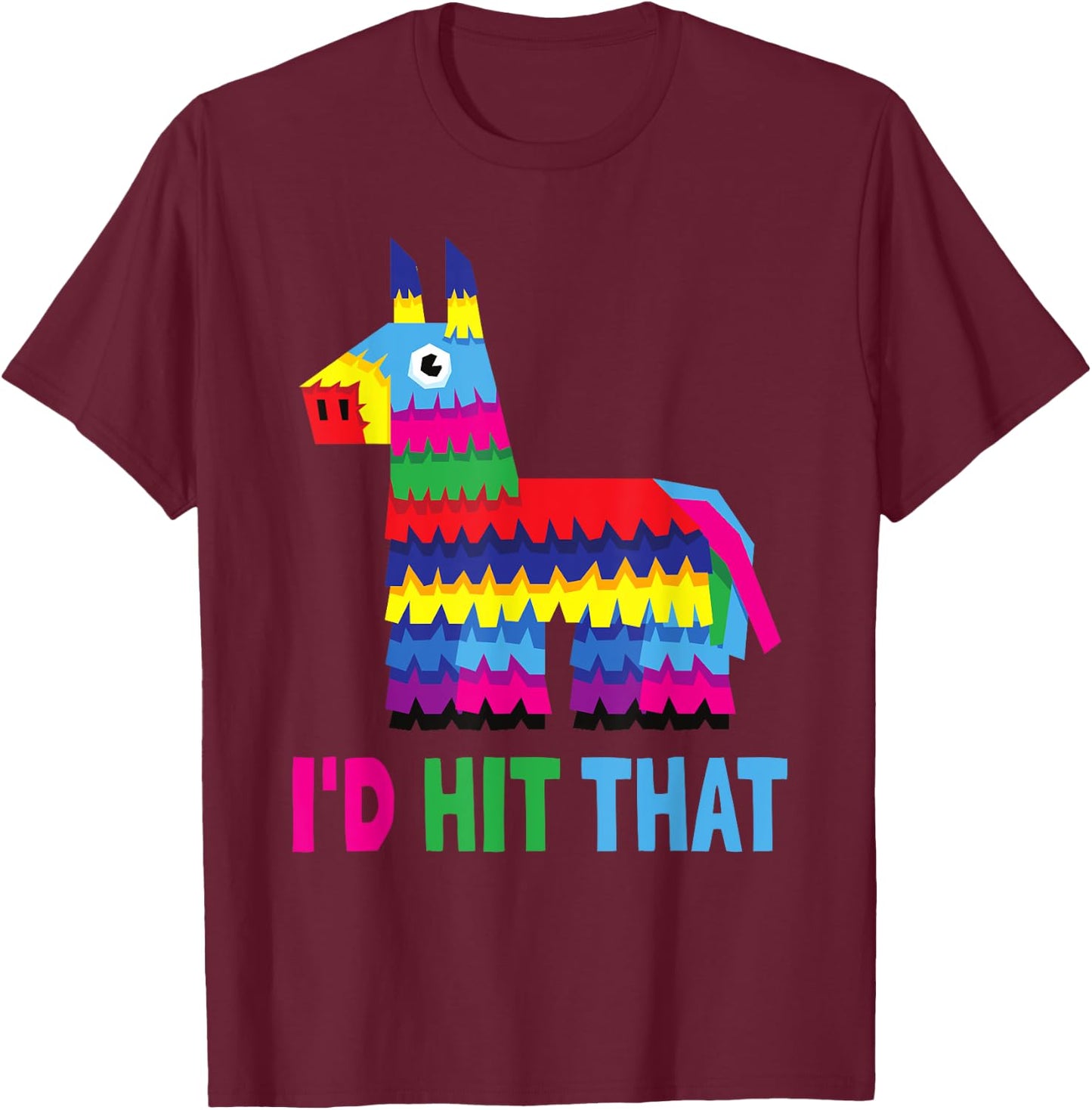 Mexican Fiesta I'd Hit That Funny Pinata Party Cinco De Mayo T-Shirt - T-Shirt | Maroon
