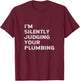 I'm Silently Judging Your Plumbing Funny Licensed Plumber T-Shirt - T-Shirt | Maroon