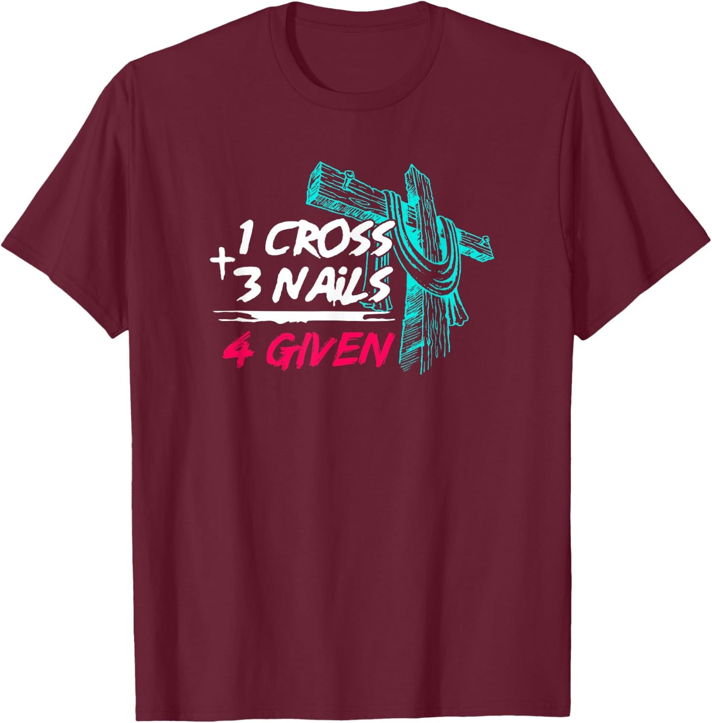 Nail Cross Faith on Team Jesus 1 Cross 3 Nails 4 Given T-Shirt - T-Shirt | Maroon