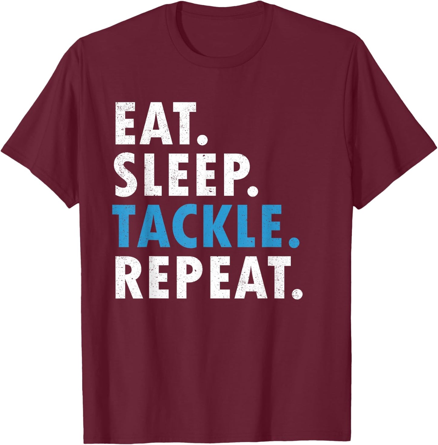 Eat Sleep Tackle Repeat Football Player Defense T Shirt T-Shirt - T-Shirt | Maroon