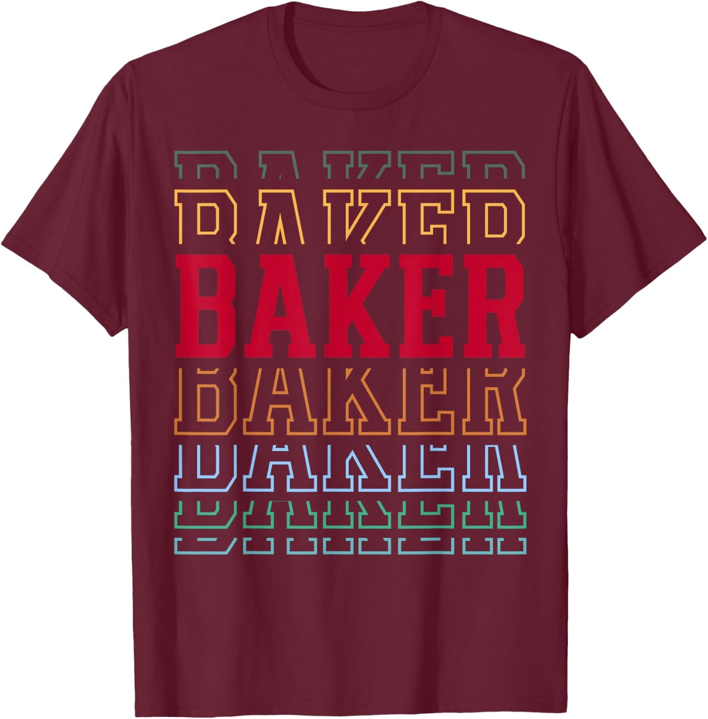 Baker Funny Retro Layered Text Baking Men Women T-Shirt - T-Shirt | Maroon