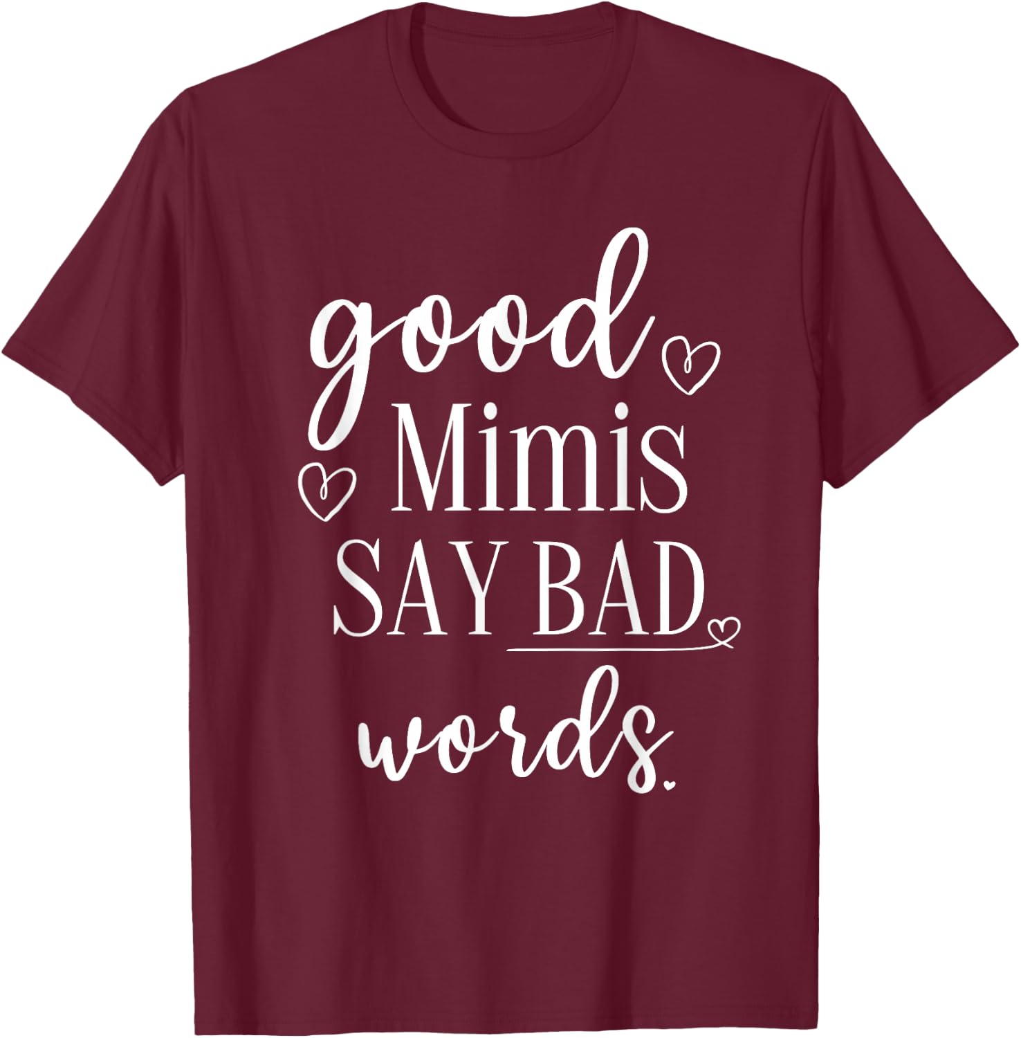Funny Mimi Mom Grandma Gift Good Mimis Say Bad Words Swear T-Shirt - T-Shirt | Maroon