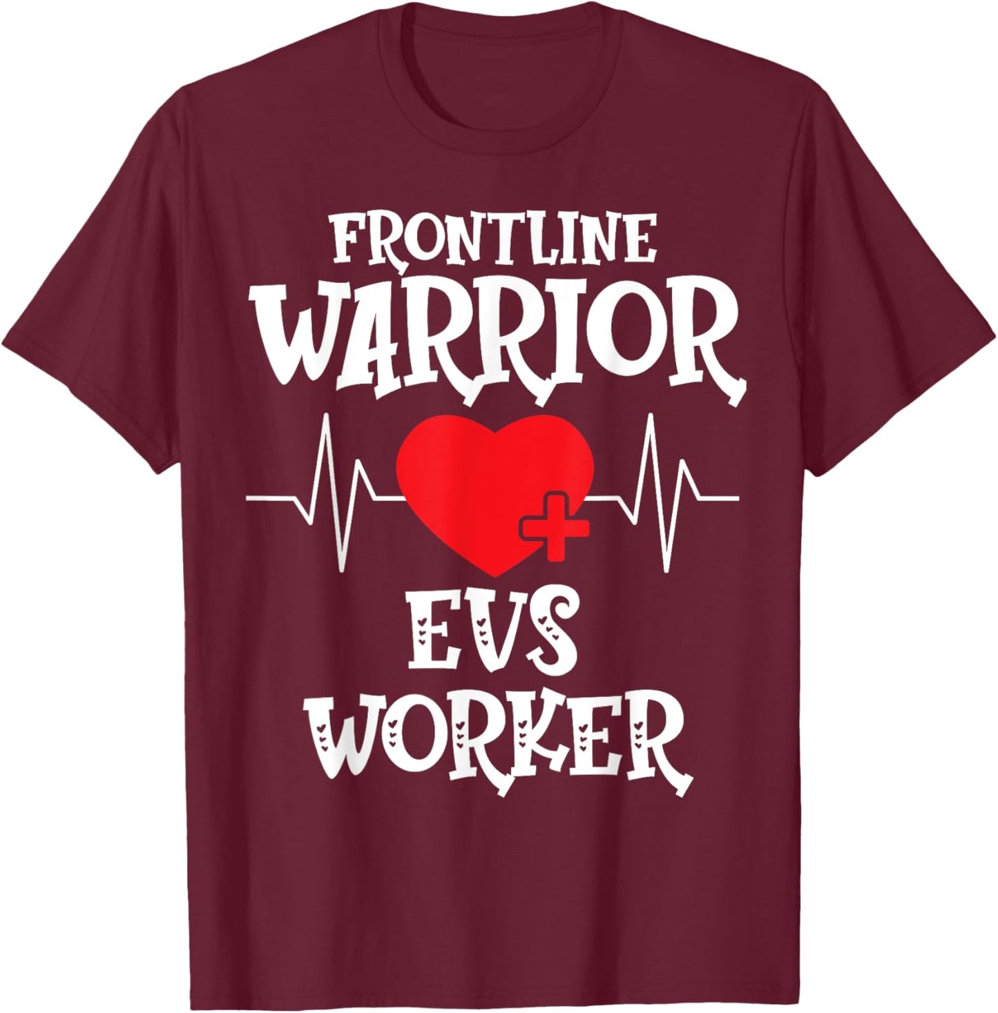 Frontline Warrior EVS Worker T-Shirt - T-Shirt | Maroon