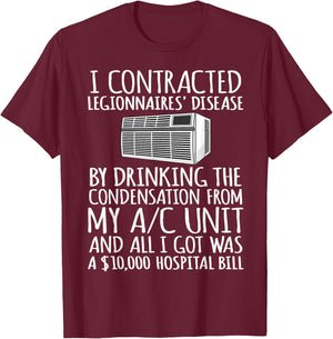 I Contracted Legionnaires' Disease T-Shirt - T-Shirt | Maroon