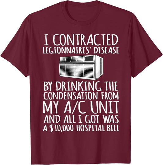 I Contracted Legionnaires' Disease T-Shirt - T-Shirt | Maroon