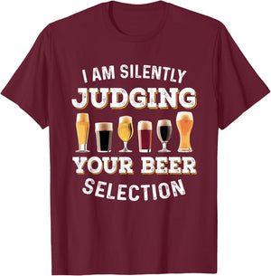 I Am Silently Judging Your Beer Selection Funny T-Shirt - T-Shirt | Maroon