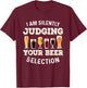 I Am Silently Judging Your Beer Selection Funny T-Shirt - T-Shirt | Maroon
