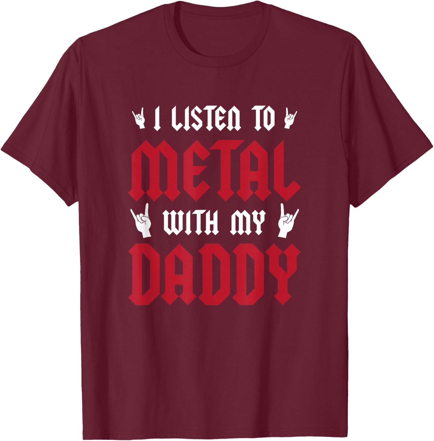 I Listen To Metal With My Daddy - Heavy Metal Gift T-Shirt - T-Shirt | Maroon