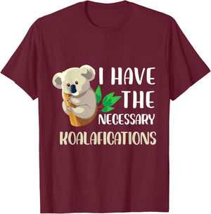 I have the necessary koalafications Design T-Shirt - T-Shirt | Maroon