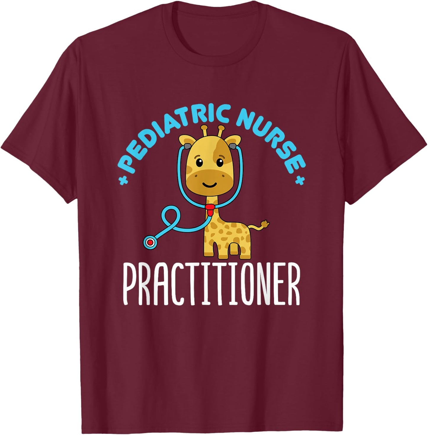 Pediatric Nurse Practitioner T-Shirt - T-Shirt | Maroon