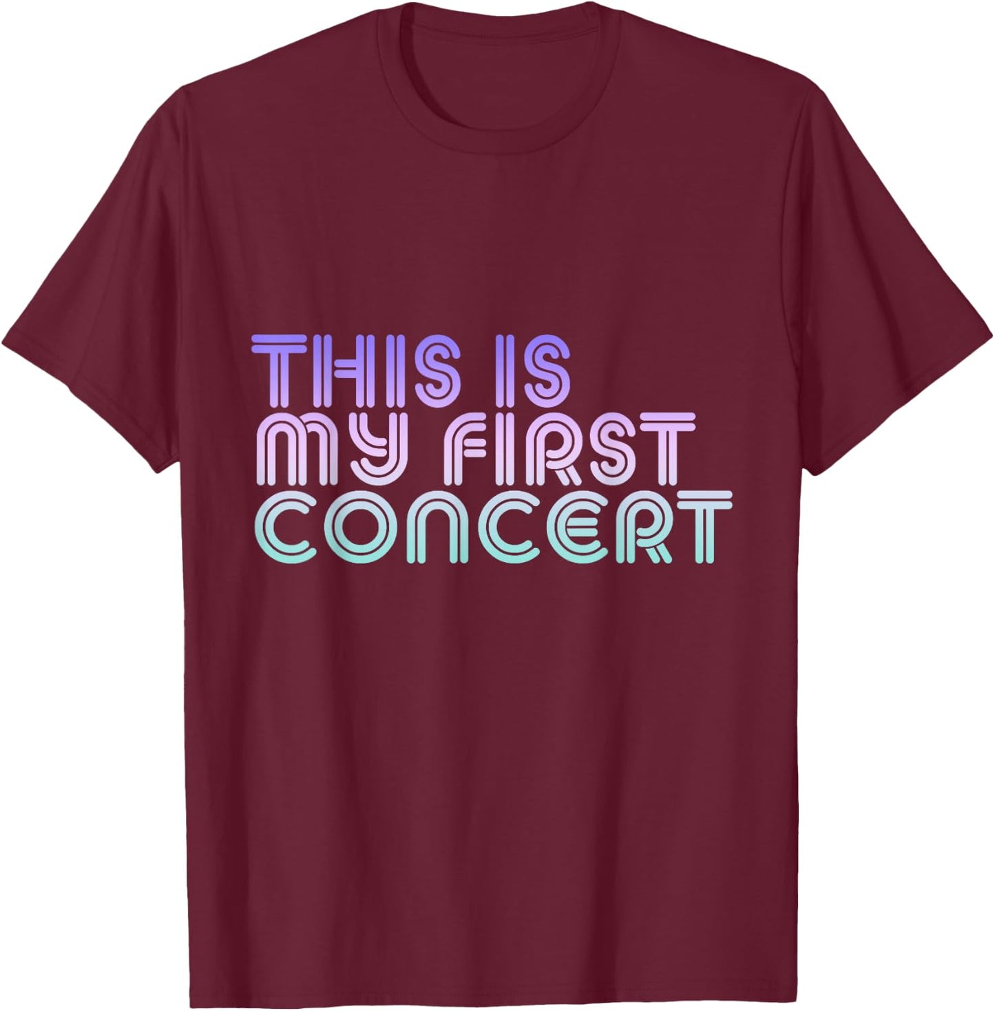 This Is My First Concert T-Shirt - T-Shirt | Maroon