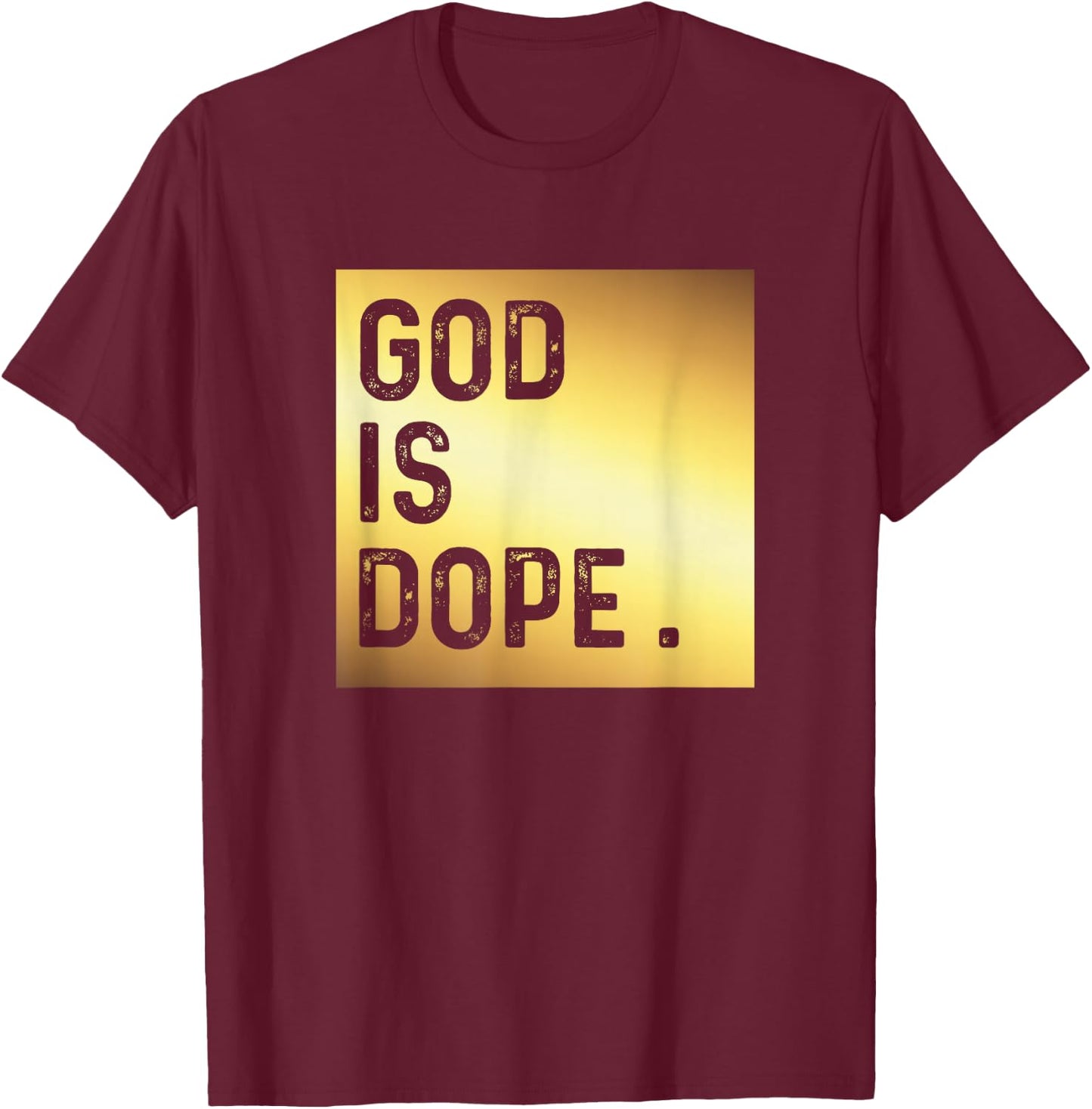 God is Dope GOLD Funny Christian Faith Believer Gift T-Shirt - T-Shirt | Maroon