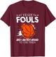 I've Got 5 Fouls And I'm Not Afraid To Use Them Basketballer T-Shirt - T-Shirt | Maroon