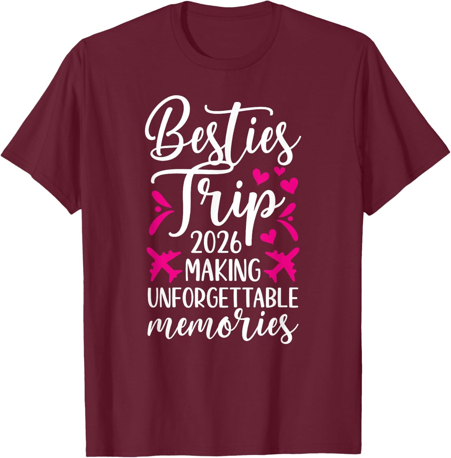 Besties Trip 2026 Making Memories Best Friend Night Out T-Shirt - T-Shirt | Maroon