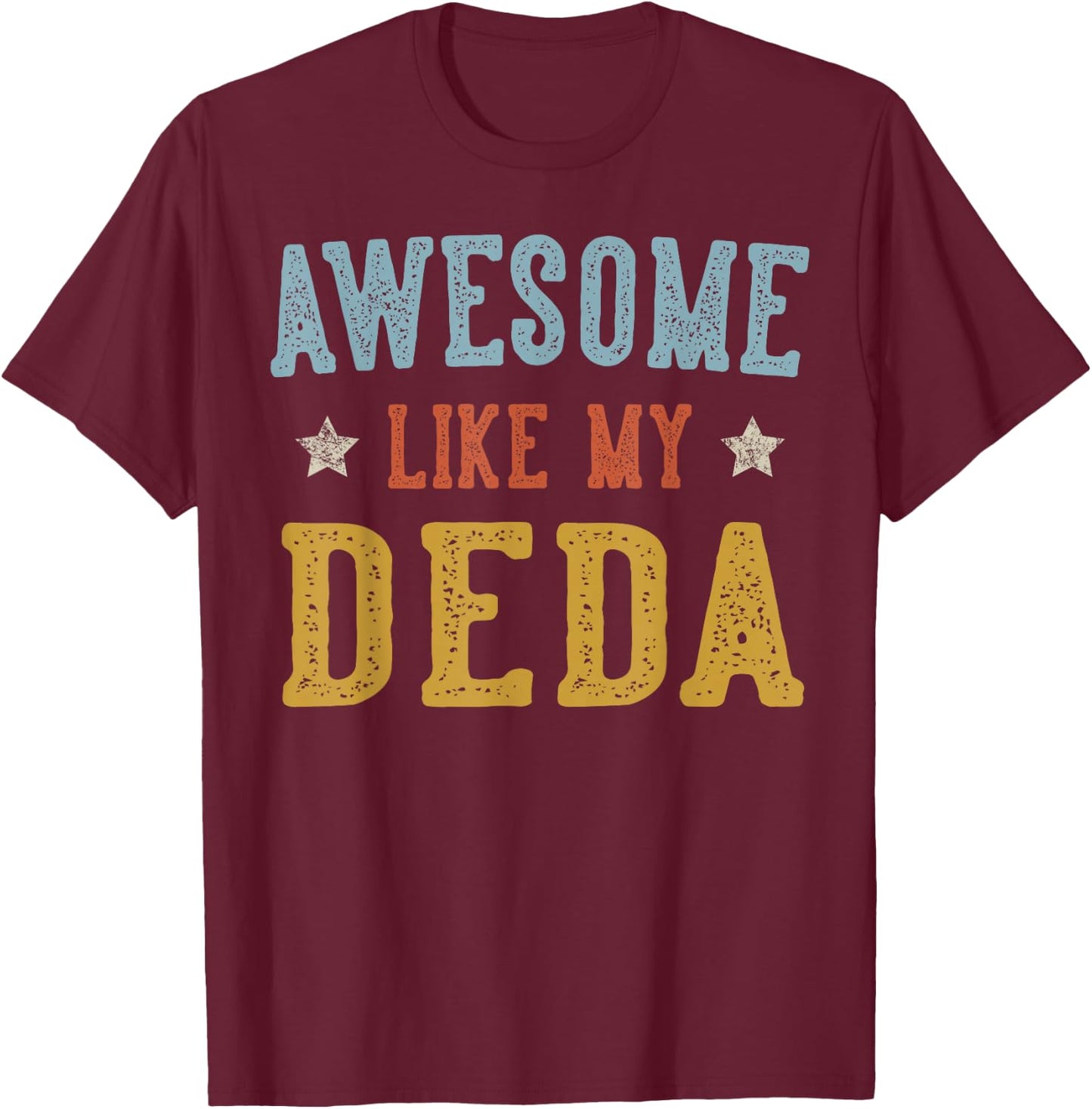 Awesome Like My DEDA Fathers Day Retro Grandpa T-Shirt - T-Shirt | Maroon