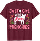 Frenchie French Bulldog Just a Girl Who Loves Frenchies T-Shirt - T-Shirt | Maroon
