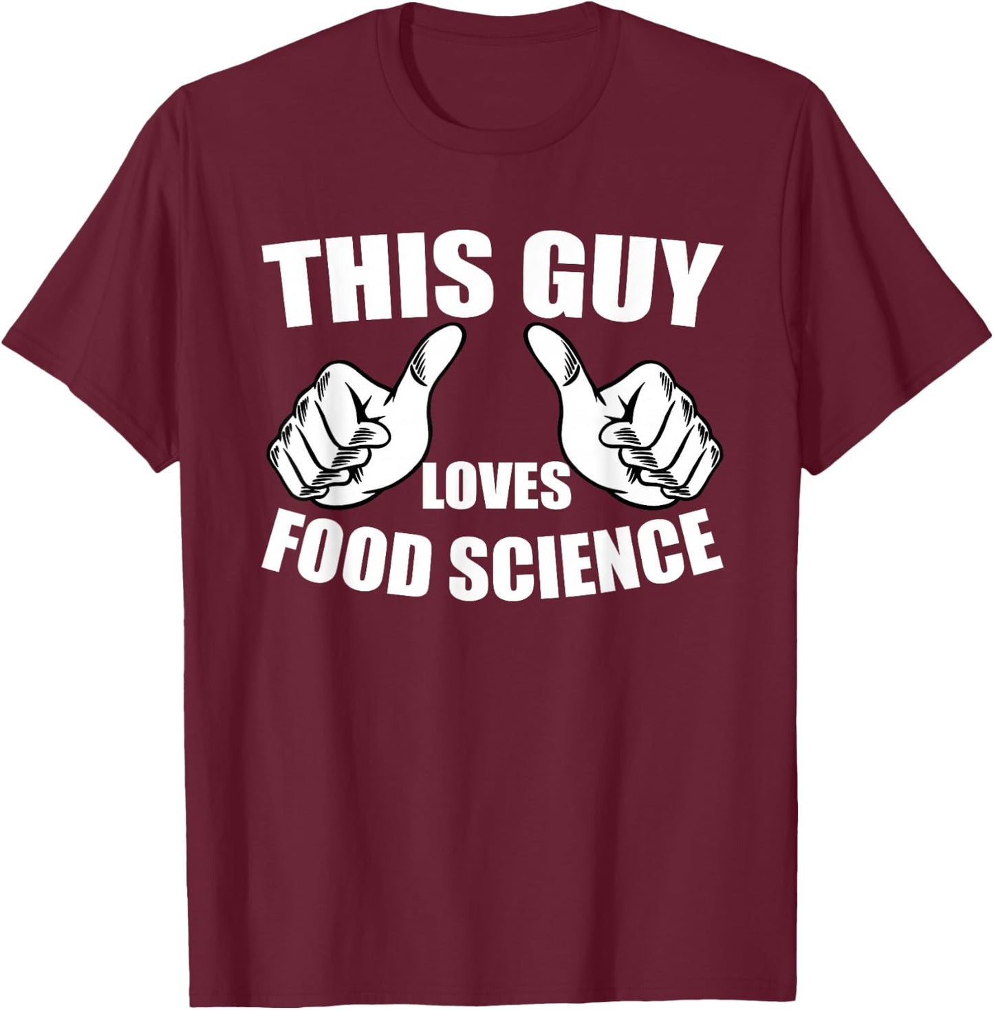 Funny Food Scientist Outfit This Guy Loves Food Science T-Shirt - T-Shirt | Maroon