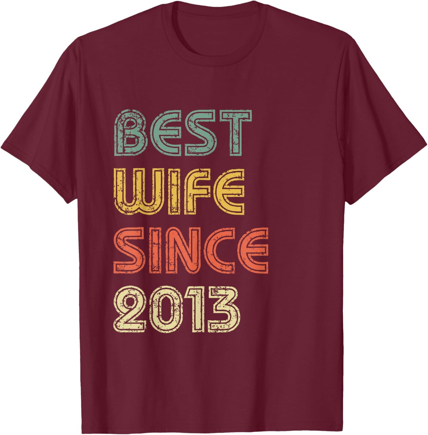 Best Wife Since 2013 Happy 6th Wedding Anniversary Graphic T-Shirt - T-Shirt | Maroon