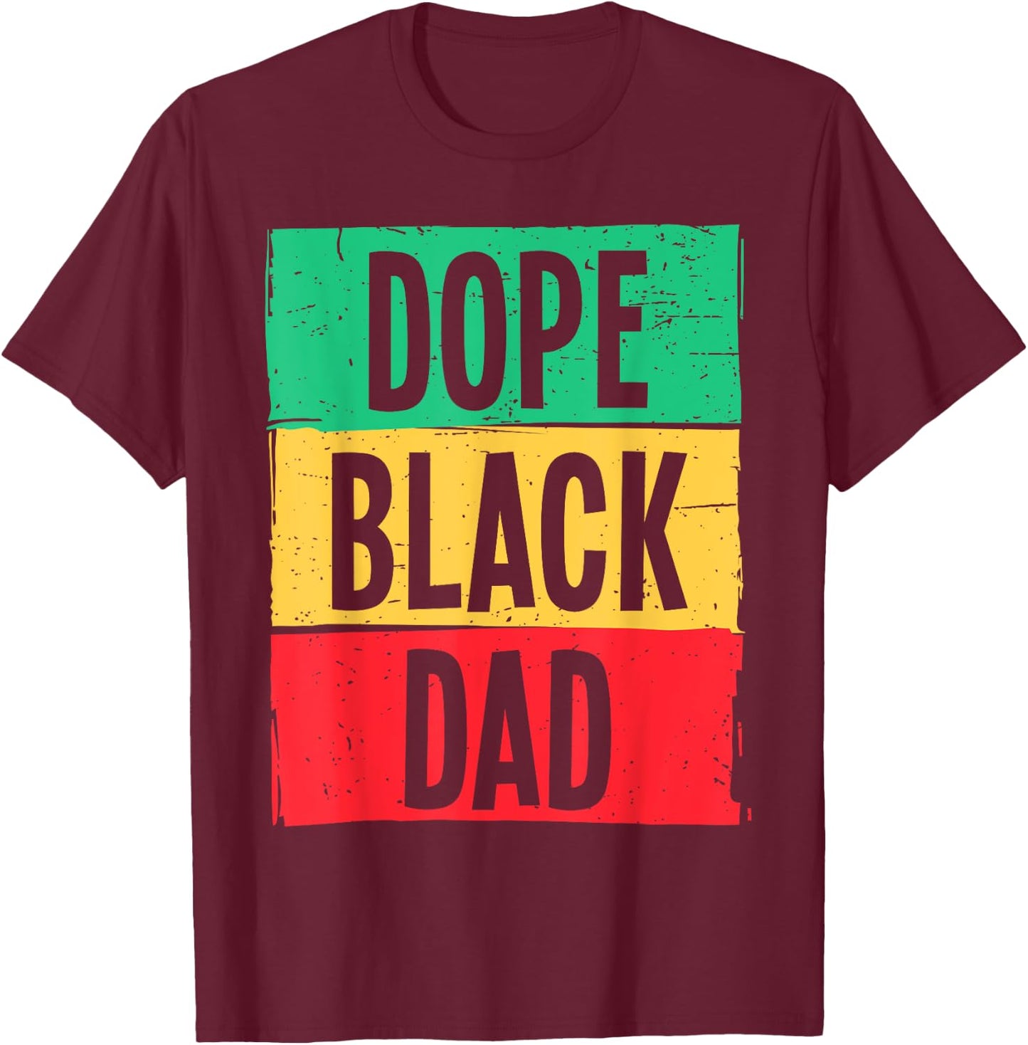 Dope Black Dad Father's Day Juneteenth History Month Funny T-Shirt - T-Shirt | Maroon