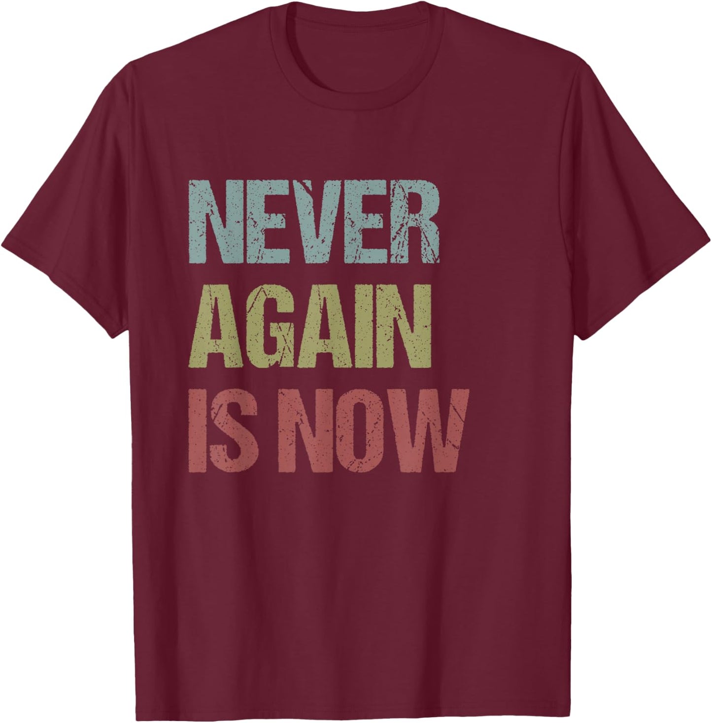 Never Again Is Now - Close the Camps Protest T-Shirt - T-Shirt | Maroon